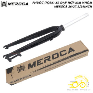 Phuộc (Fork) Cứng Nhôm MTB MEROCA 26 / 27.5 / 29 inch – Nhẹ, Đạp Thoát Lực, Chuẩn Phanh Đĩa